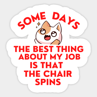 Some Days The Best Thing About My Job 3 Sticker